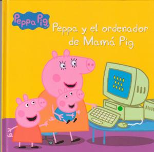 Peppa Pig. Un cuento - Peppa y el ordenador de Mamá Pig