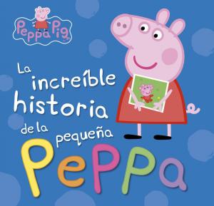 Peppa Pig. Libro juguete - La increíble historia de la pequeña Peppa | Mi increí