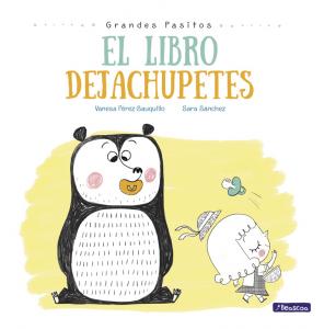 El libro dejachupetes (Grandes pasitos)