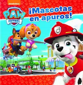 Paw Patrol | Patrulla Canina. Un cuento - ¡Mascotas en apuros!