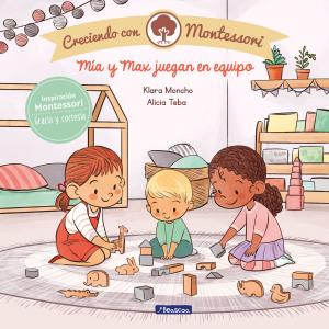 Creciendo con Montessori. Un cuento - Mía y Max juegan en equipo