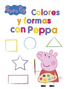 Peppa Pig. Primeros aprendizajes - Colores y formas con Peppa