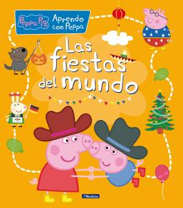 Peppa Pig. Primeros aprendizajes - Aprendo con Peppa. Las fiestas del mundo