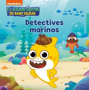 Baby Shark. Un cuento - Detectives marinos