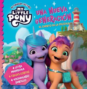 My Little Pony. Mi primera lectura - Una nueva generación (el cuento de la pelíc