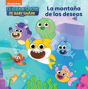 Baby Shark. Un cuento - La montaña de los deseos