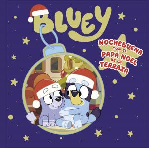 Bluey. Un cuento - Nochebuena con el Papá Noel de la terraza (edición en español