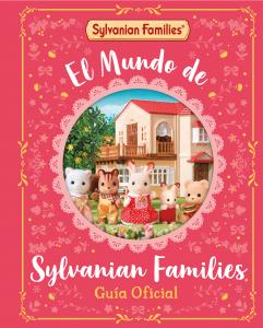 El mundo de Sylvanian Families. Guía oficial