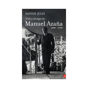 VIDA Y TIEMPO DE MANUEL AZAÑA 1880-1940