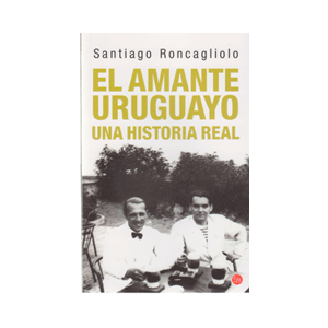 EL AMANTE URUGUAYO UNA HISTORIA REAL