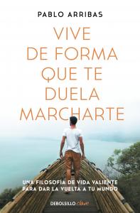 Vive de forma que te duela marcharte