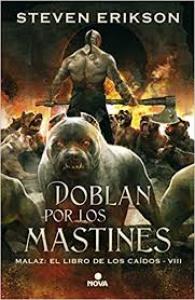 Doblan por los mastines (Malaz: El Libro de los Caídos 8)