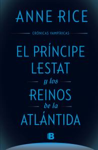 El Príncipe Lestat y los reinos de la Atlántida (Crónicas Vampíricas 12)