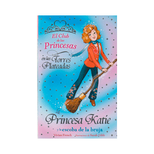 EL CLUB DE LAS PRINCESAS:KATIE Y LA ESCOBA DE LA BRUJA