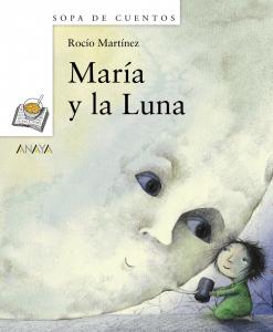 María y la Luna (Sopa cuentos). Anaya