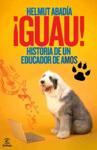 ¡Guau! Historia de un educador de amos