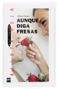 Aunque diga fresas (A.Roja). SM