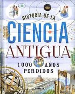 Historia de la ciencia antigua. 1000 años perdidos