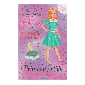 EL CLUB DE LAS PRINCESAS:LA PRINCESA MILLIE Y LA SIRENA MÁGICA