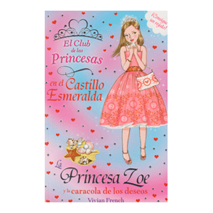 CLUB PRINCESAS:LA PRINCESA ZOE  Y LA CARACOLA DE LOS DESEOS