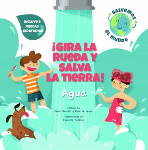 GIRA LA RUEDA Y SALVA LA TIERRA AGUA