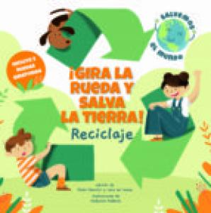 GIRA LA RUEDA Y SALVA LA TIERRA RECICLAJE