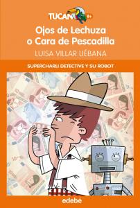 CHARLI DETECTIVE Y SU ROBOT: OJOS DE LECHUZA O CARA DE PESCADILLA