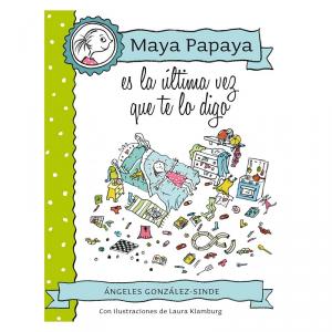 Maya Papaya: Es la última vez que te lo digo