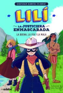 Lili, la justiciera enmascarada 3: La buena, la fea y la mala