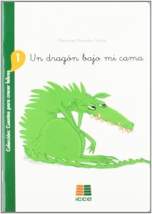 Un dragón bajo mi cama (Cuentos para crecer felices). ICCE