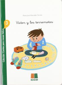 Víctor y los terremotos (Cuentos para crecer felices). ICCE