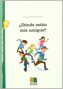 ¿Dónde están mis amigos? (Cuentos Crecer Felices). ICCE