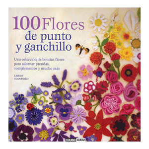 100 FLORES DE PUNTO Y GANCHILLO