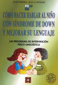 Cómo Hacer Hablar al Niño con Síndrome de Down y Mejorar su Lenguaje. Un program