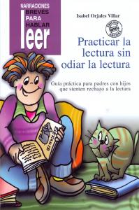 Practicar la lectura sin odiar la lectura. Guía práctica para padres con hijos q