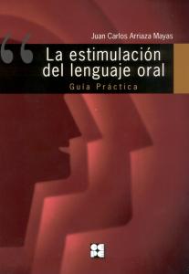 La Estimulación del Lenguaje Oral. Guía Práctica