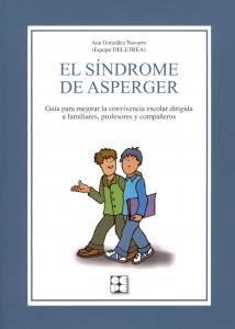 El Síndrome de Asperger. Guía para mejorar la convivencia escolar dirigida a fam