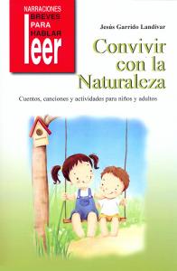 Convivir con la Naturaleza. Cuentos, canciones y actividades para estimular el c