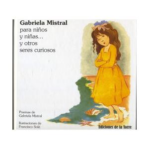 Gabriela Mistral para niños y niñas... y otros seres curiosos