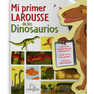 MI PRIMER LAROUSSE DINOSAURIOS