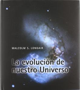 La evolución de nuestro universo. Cambridge