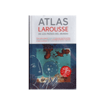 Atlas Larousse de los países del mundo