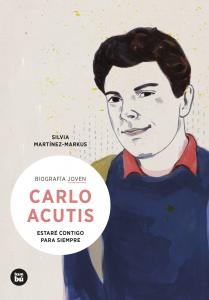 Carlo Acutis. Estaré contigo para siempre