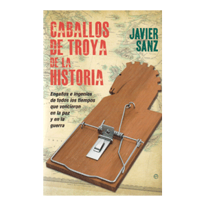 CABALLOS DE TROYA DE LA HISTORIA