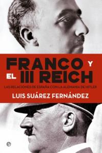 Franco y el III Reich. Las relaciones de España con la Alemania de Hitler.