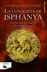 La conquista de Isphanya (Trilogía El León de Cartago 3)