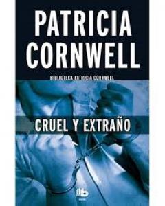 Cruel y extraño (Doctora Kay Scarpetta 4)