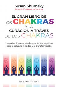 El gran libro de los chakras y la curación a través de los chakras