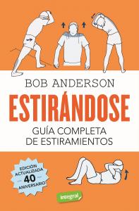 Estirándose. Guía completa de estiramientos