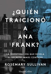 ¿Quién traicionó a Ana Frank? La investigación que revela el secreto jamás conta